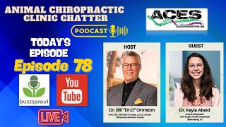 🎥🎙️ Animal Chiropractic Clinic Chatter  Interview with Dr Kayla Abeid  Episode 78 🐾 [upl. by Enyak727]