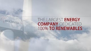 ACCIONA the largest energy company dedicated 100 to renewable energy [upl. by Cohbath]