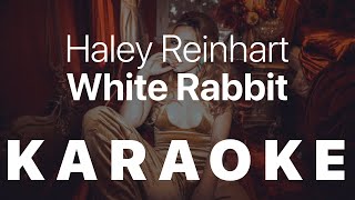 Haley Reinhart  White Rabbit KARAOKE [upl. by Ayrotal770]