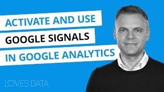 Activating and using Google Signals with Google Analytics [upl. by Auahsoj]