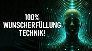 100 WUNSCHERFÜLLUNG Technik Erfüllen Sie sich alle Ihre Wünsche [upl. by Acinorej]