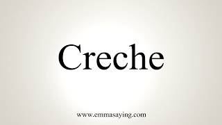 How To Pronounce Creche [upl. by Drareg952]