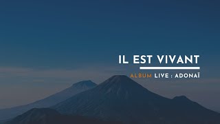 1 Il Est Vivant  Album LIVE  AdonaÏ [upl. by Idolla]