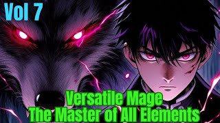 Versatile Mage The Master of All Elements  Vol 7 [upl. by Nauqe319]