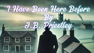 AudioBook JB Priestleys I Have Been Here Before [upl. by Heise]