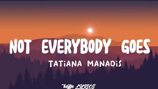 Tatiana Manaois  Not Everybody Goes Lyrics [upl. by Stark]