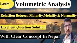 Lec6 Relation between Molality and Molarity Normality and Excellent Question Solution In Nepali [upl. by Saba]