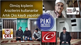 ÖLMÜŞ KİŞİLERİN ARAZİLERİNİ İŞLEYENLER İÇİN ÇKS KAYDI NASIL YAPILIR [upl. by Nodnorb]