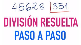 Cómo dividir por tres cifras paso a paso  Ejemplo 45628 dividido entre 351 [upl. by Jasper515]