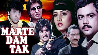 Superhit Action Movie  Marte Dam Tak  Raj Kumar  Govinda  Farah  Shakti Kapoor  Om Puri [upl. by Collen]