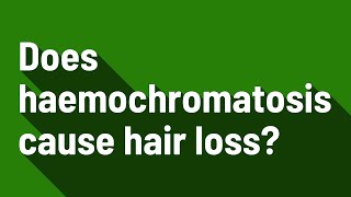 Does haemochromatosis cause hair loss [upl. by Imac103]