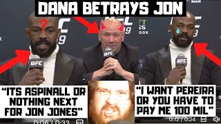 Dana White BETRAYS Jon Jones quotAspinall Or Nothingquot Jones DEMANDS quotCrazy Moneyquot To Fight Tom [upl. by Nilerual]