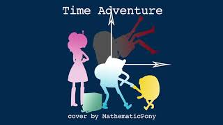 Time Adventure Cover – MathematicPony [upl. by Ydoj]