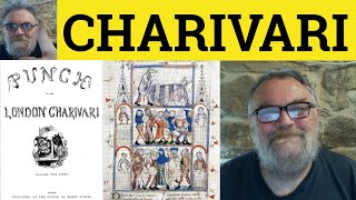 🔵 Charivari Meaning  Charivari Examples Charivari Origin  British Culture  Charivari [upl. by Adoh719]