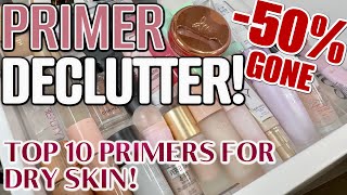 PRIMER COLLECTION DECLUTTER50 GONE amp TOP 10 PRIMERS FOR DRY SKIN [upl. by Ahsilrac]