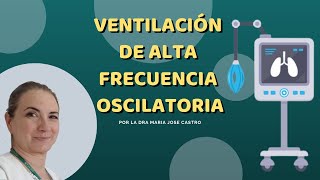 VENTILACIÓN DE ALTA FRECUENCIA OSCILATORIA  REDVENEO [upl. by Atniuq]