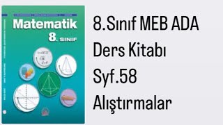 8SINIF MEB ADA MATEMATİK DERS KİTABI S58 ALIŞTIRMALAR [upl. by Aztilem299]