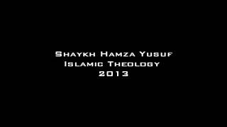 New Hamza Yusuf  Islamic Theology 2013 Part 110 [upl. by Lav]