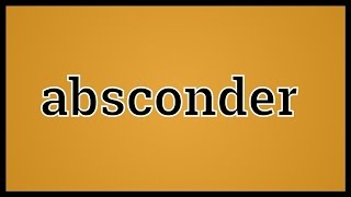 What Absconder Means [upl. by Siol]