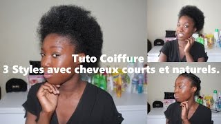 Tuto Coiffure  3 Styles Coiffure avec cheveux courts et naturels [upl. by Eceeryt406]