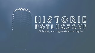 Historie potłuczone 139 O Kasi co zgwałcona była [upl. by Llevrac560]