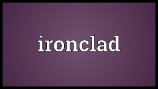 Ironclad Meaning [upl. by Annelise]