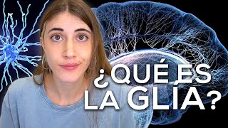 Las CÉLULAS SECRETAS del CEREBRO ¿Qué es la GLÍA [upl. by Enitsirhk]