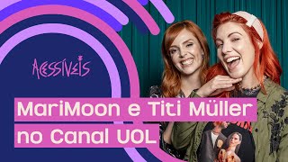 Titi Müller e MariMoon estão de casa nova videocast Acessíveis chega a Universa em breve [upl. by Honebein892]