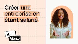 Comment créer son entreprise en étant salariée   Ask Qonto [upl. by Anilak]