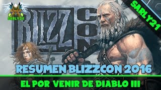 Recapitulación BlizzCon 2016 de Diablo 3 [upl. by Innavoj444]