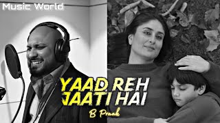 Yaad Reh Jaati Hai  B Praak  Trending Bollywood Song 2024  Music World [upl. by Baerl]