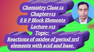 13 S amp P Block Elements Chemistry 12 Reactions of oxides of period 3 elements with acid and base [upl. by Eyr770]