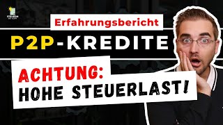 P2PKREDITE UND STEUERN Viele Anleger sind von der hohen Steuerbelastung überrascht [upl. by Auqenwahs97]