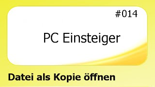 PC Einsteiger 014 Datei als Kopie öffnen deutsch [upl. by Lleryd]