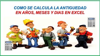 COMO SE CALCULA LA ANTIGUEDAD DE LOS TRABAJADORES EN EXCEL [upl. by Mellman849]