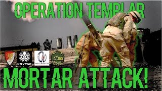 MORTAR ATTACK  OPERATION TEMPLAR AIRSOFT MILSIM  KRYTAC LVOA C [upl. by Analeh]