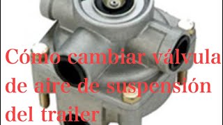 Cómo cambiar válvula de aire de suspensión del trailer [upl. by Dolhenty]