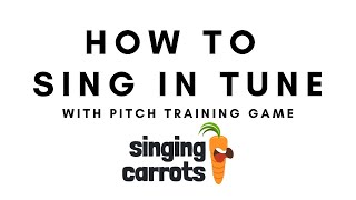 How to Sing in Tune Pitch Training by Singing Carrots [upl. by Ariuqahs]