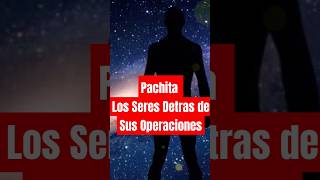 Los Seres Invisibles La Influencia Espiritual en las Operaciones de Pachita pachita history lol [upl. by Ateuqram]