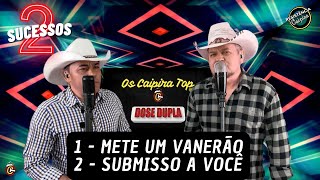 Mete Um Vanerão  Submisso a Você  Dose Dupla  Os Caipira Top 2022 [upl. by Noellyn]