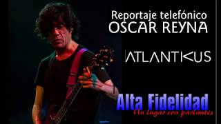 Entrevista a Oscar Reyna en ALTA FIDELIDAD 2018 [upl. by Nylear]