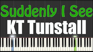 Suddenly I See  KT Tunstall  Piano Tutorial [upl. by Edalb512]