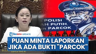 Respons Isu Cawecawe Parcok di Pilkada 2024 Puan Maharani Minta Dilaporkan Jika Ada Bukti [upl. by Tynan]