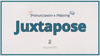 Juxtapose Pronunciation Meaning and Use [upl. by Ri]