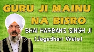 Guru Ji Mainu Na Bisro  Shabad  Bhai Harbans Singh Ji  Paap Na Kar Bandeya  HD Video [upl. by Ailssa]