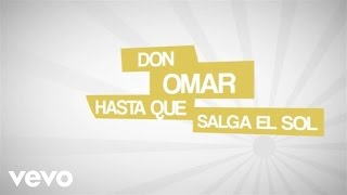 Don Omar  Hasta Que Salga El Sol Lyric Video [upl. by Darreg355]