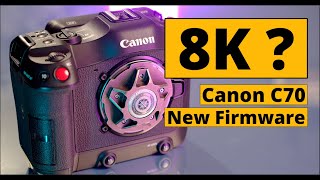 Canon C70 8K Firmware Coming [upl. by Annmaria]