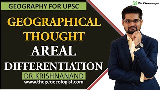 Areal Differentiation in Geographical Thought  Human Geography  By Dr Krishnanand [upl. by Sedecrem]