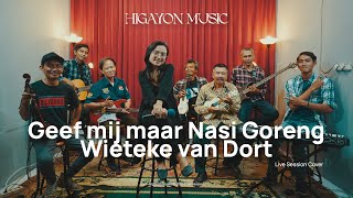 Wieteke van Dort  Geef mij maar Nasi Goreng Cover Higayon Music Live Session [upl. by Willa]