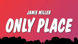 Jamie Miller  Only Place Lyrics [upl. by Baskett]